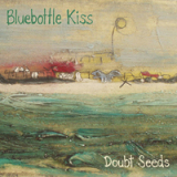 Bluebottle Kiss - Doubt Seeds